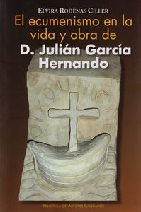 El ecumenismo en la vida y obra de D. Julián García Hernando, de Rodenas Ciller, Elvira | portada del libro