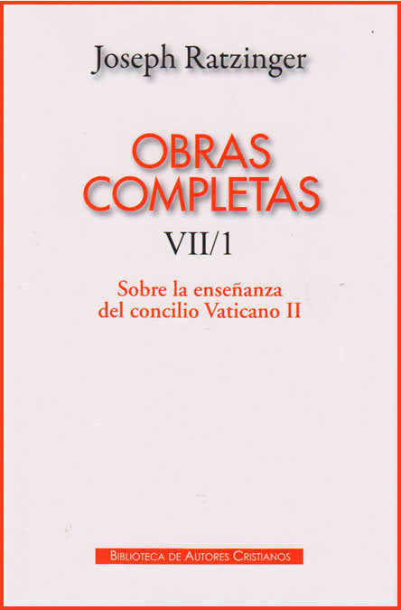 Obras completas de Joseph Ratzinger. VII/1: Sobre la enseñanza del Concilio Vaticano II, de Ratzinger, Joseph | portada del l