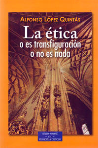 La ética o es transfiguración o no es nada, de López Quintás, Alfonso | portada del libro