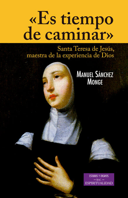 Es tiempo de caminar. Santa Teresa de Jesús, maestra de la experiencia de Dios", de Sánchez Monge, Manuel | portada del libro
