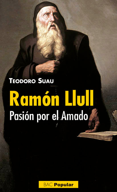 Ramón Llull. Pasión por el Amado, de Suau Puig, Teodoro | portada del libro