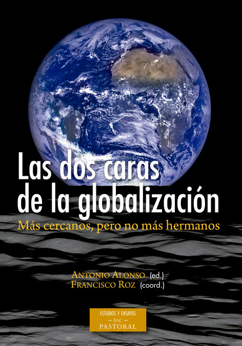 Las dos caras de la globalización. Más cercanos, pero no más hermanos, de Alonso Marcos, Antonio (ed.) | portada del libro