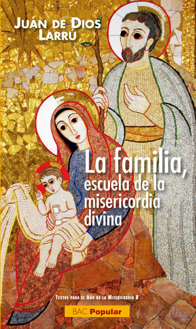 La familia, escuela de la misericordia divina, de Larrú Ramos, Juan de Dios | portada del libro
