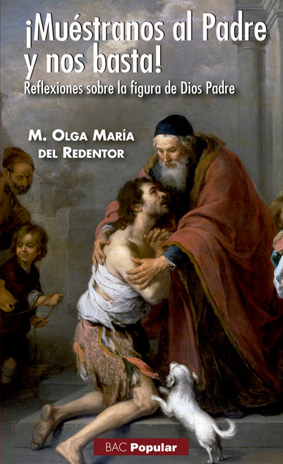 Muéstranos al Padre y nos basta! Reflexiones sobre la figura de Dios Padre, de Olga María del Redentor, CSCJ | portada del li