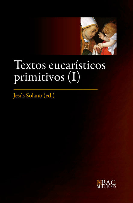 Textos eucarísticos primitivos. I: Los siglos I al IV, de SOLANO, JESUS (ED.) | portada del libro