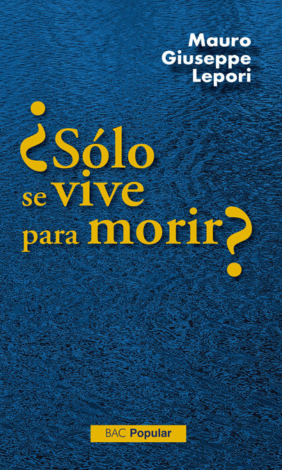 ¿Sólo se vive para morir?, de Lepori, Mauro Giuseppe | portada del libro