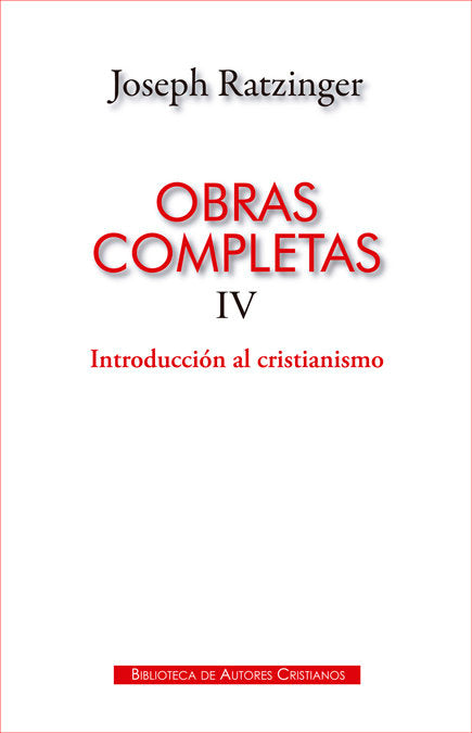 Obras completas de Joseph Ratzinger. IV: Introducción al cristianismo, de Ratzinger, Joseph | portada del libro
