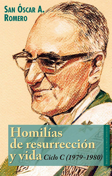 Homilías de resurrección y vida. Ciclo C (1979-1980), de Romero y Galdámez, Óscar Arnulfo | portada del libro