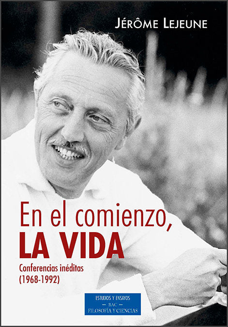 En el comienzo, la vida. Conferencias inéditas (1968-1992), de Lejeune, Jérôme | portada del libro