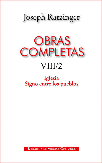 Obras completas de Joseph Ratzinger. VIII/2: Iglesia. Signo entre los pueblos, de Ratzinger, Joseph | portada del libro