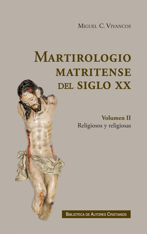 MARTIROLOGIO MATRITENSE DEL SIGLO XX II LOS RELIGIOSOS Y RE, de MIGUEL C VIVANCOS | portada del libro