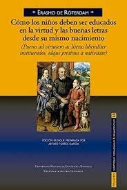 COMO LOS NIÑOS DEBEN SER EDUCADOS EN VIRTUD Y BUENAS LETRAS, de ERASMO DE ROTERDAM | portada del libro