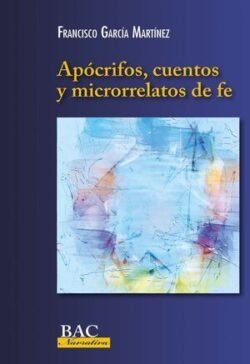 APOCRIFOS, CUENTOS Y MICRORRELATOS DE FE, de FRANCISCO GARCIA MARTINEZ | portada del libro