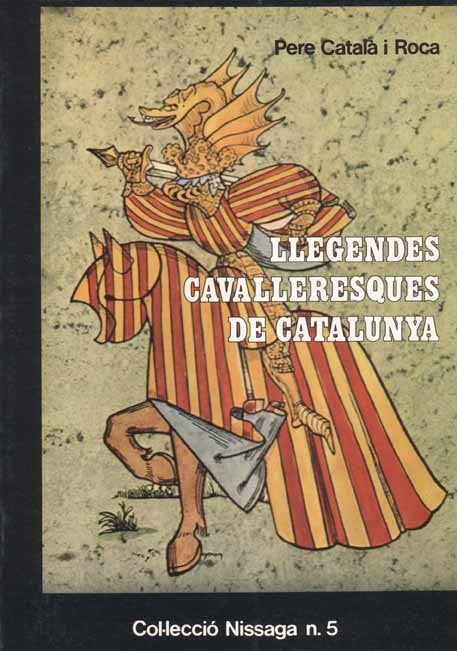LLEGENDES CAVALLERESQUES DE CATALUNYA, de CATALÀ I ROCA, PERE | portada del libro