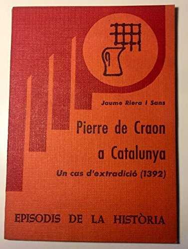 PIERRE DE CRAON A CATALUNYA: UN CAS D'EXTRADICIO, de RIERA I SANS | portada del libro