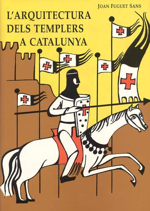 L'ARQUITECTURA DELS TEMPLERS A CATALUNYA, de FUGUET SANS, JOAN | portada del libro