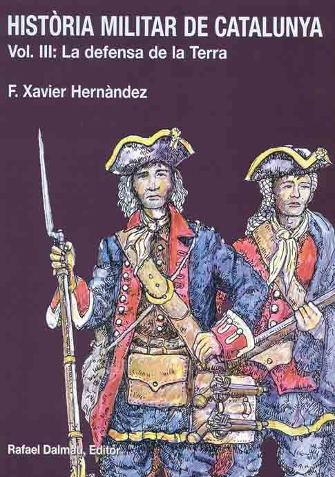 HISTÒRIA MILITAR DE CATALUNYA, III. LA DEFENSA DE LA TERRA, de HERNÀNDEZ CARDONA, FRANCESC XAVIER | portada del libro