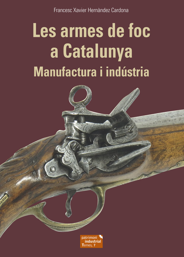 LES ARMES DE FOC A CATALUNYA, de HERN·NDEZ CARDONA, FRANCESC XAVIER | portada del libro