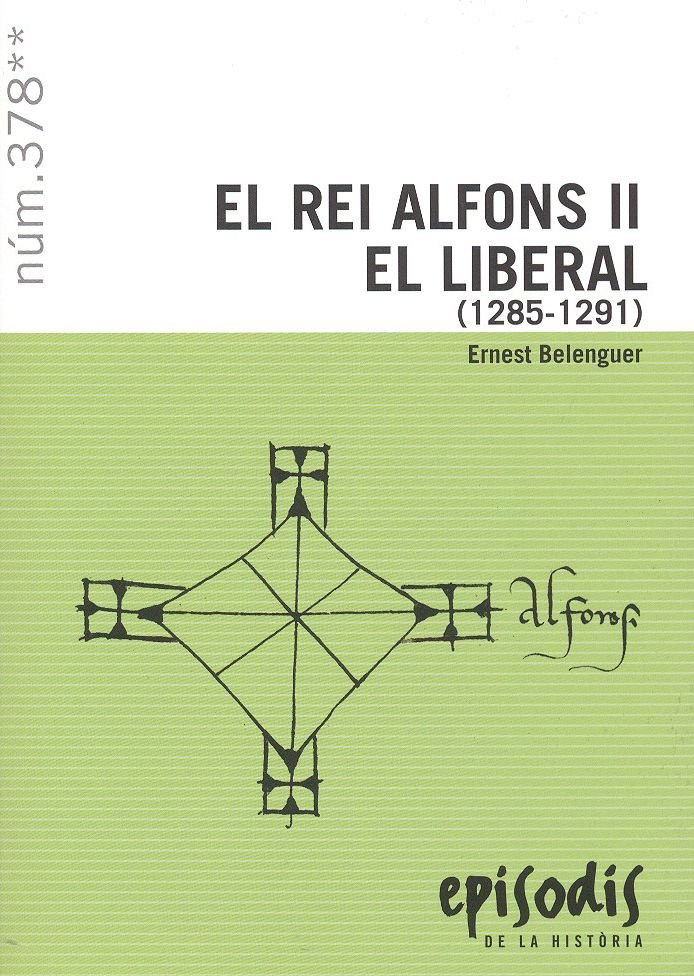 EL REI ALFONS II EL LIBERAL (1285-1291), de BELENGUER CEBRIA, ERNEST | portada del libro