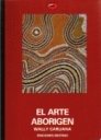 ARTE ABORIGEN, EL, de WALLY CARUANA | portada del libro