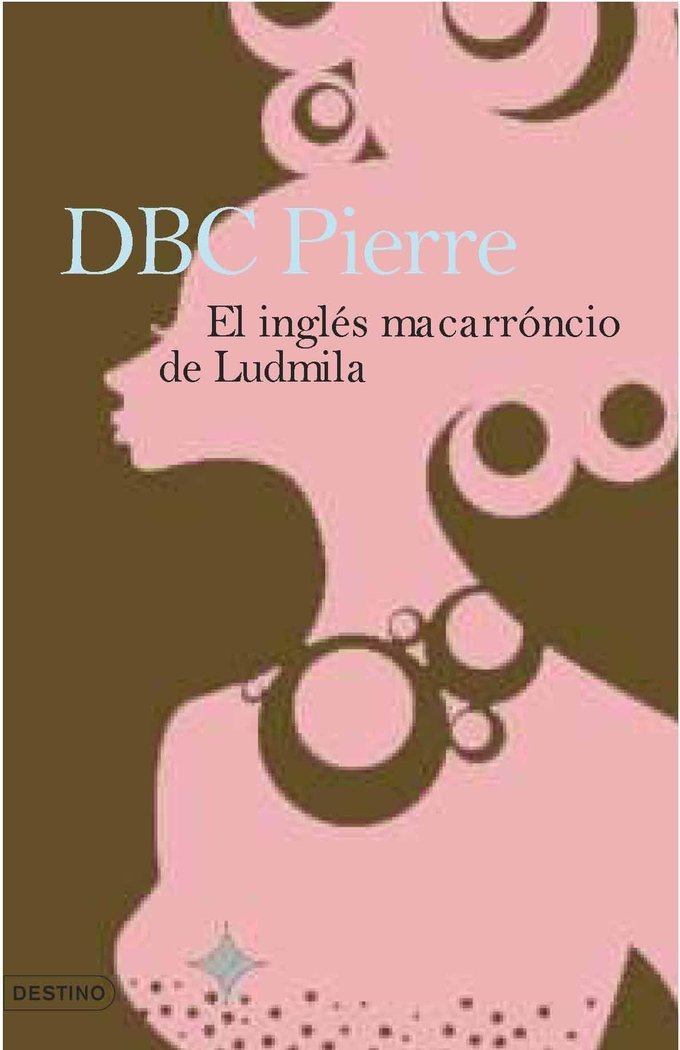 El inglés macarrónico de Ludmila, de DBC Pierre | portada del libro