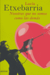 NOSOTRAS QUE NO SOMOS COMO LAS DEMAS, de ETXEBARRIA, LUCIA | portada del libro