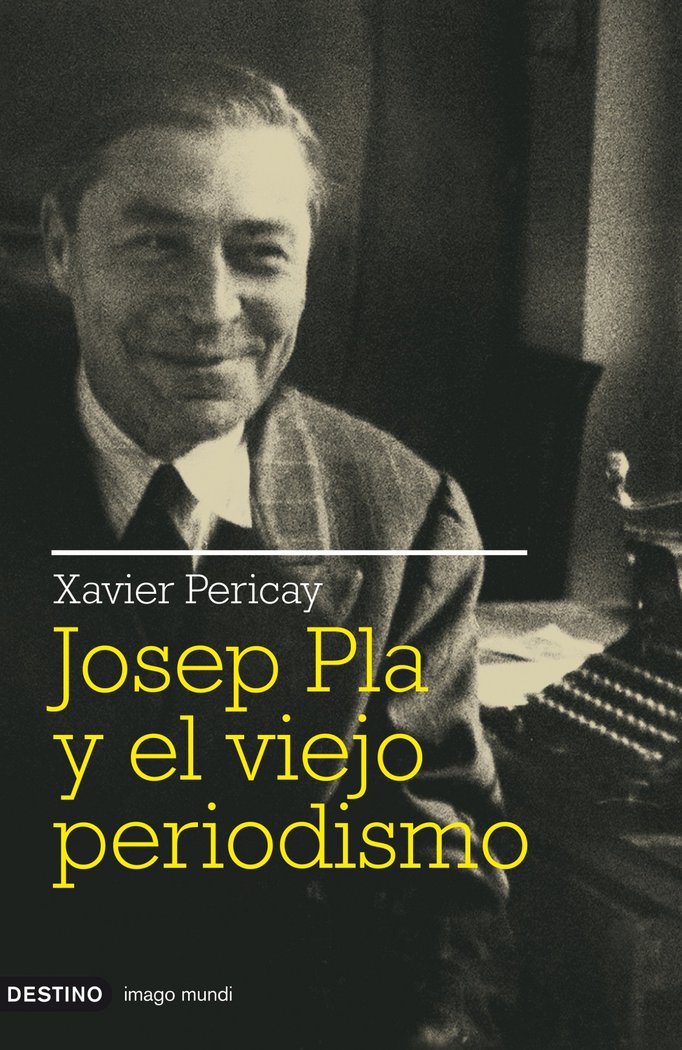 Josep Pla y el viejo periodismo, de Pericay Hosta, Xavier | portada del libro