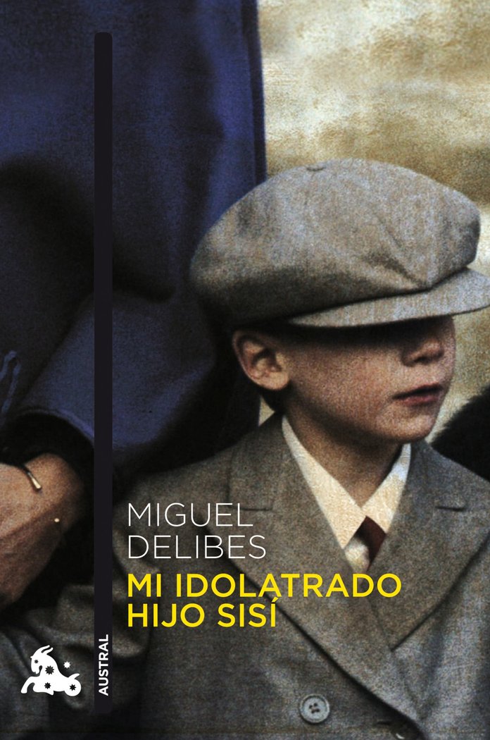 Mi idolatrado hijo Sisí, de Delibes, Miguel | portada del libro