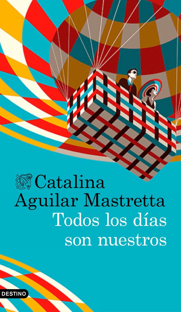 Todos los días son nuestros, de Aguilar Mastretta | portada del libro