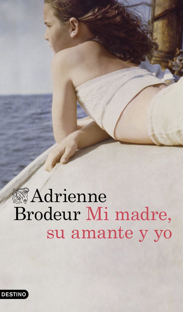 MI MADRE, SU AMANTE Y YO, de ADRIENNE BRODEUR | portada del libro