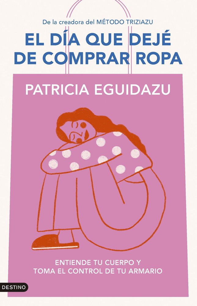 EL DIA QUE DEJE DE COMPRAR ROPA, de PATRICIA EGUIDAZU | portada del libro
