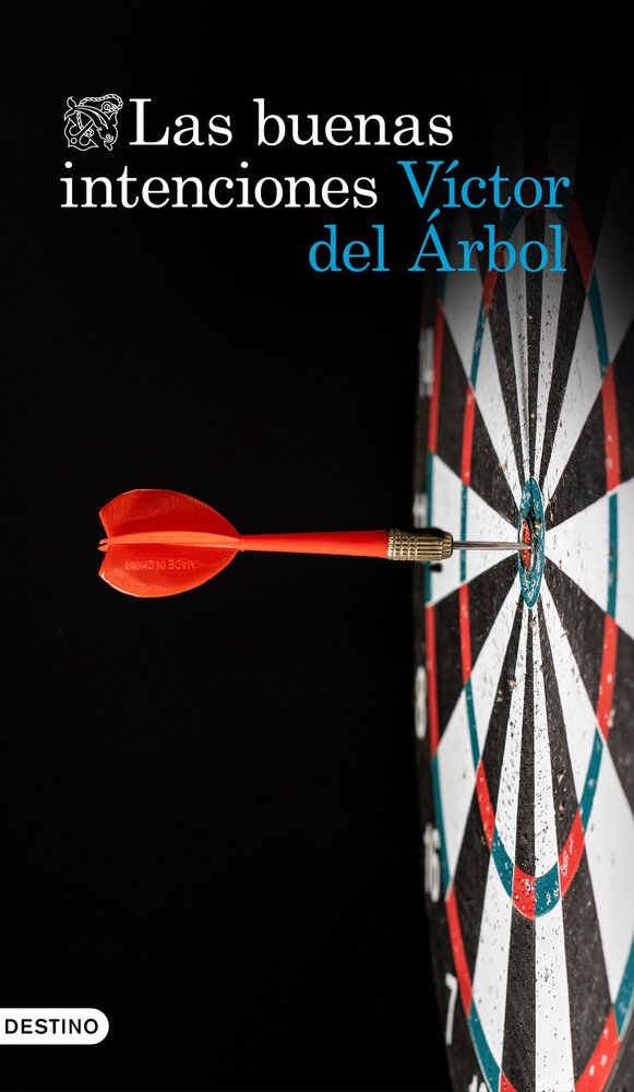 Las buenas intenciones, de VICTOR DEL ARBOL | portada del libro