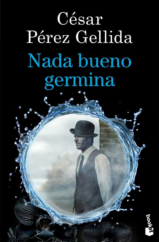 Nada bueno germina, de CESAR PEREZ GELLIDA | portada del libro