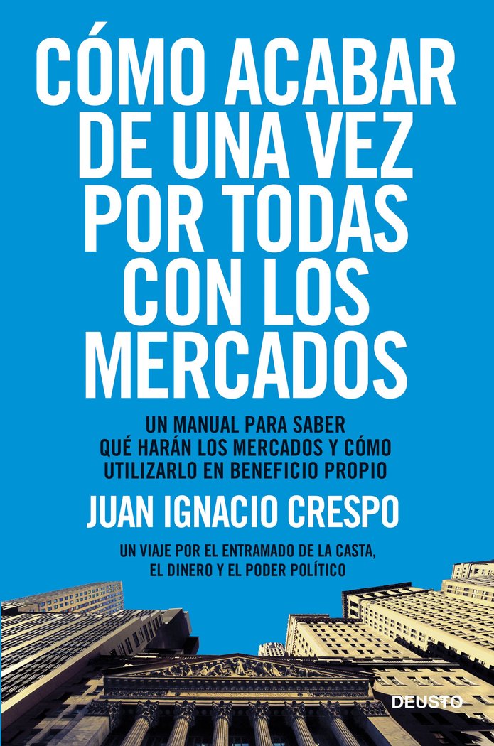 Cómo acabar de una vez por todas con los mercados, de Crespo Carrillo, Juan Ignacio | portada del libro