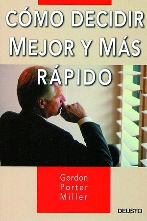 Cómo decidir mejor y más rápido, de Porter Miller | portada del libro
