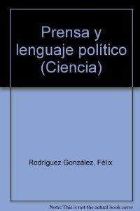 Prensa y lenguaje pol¡tico, de RODRIGUEZ GONZALEZ | portada del libro