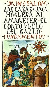 Las Casas, una hoguera al amanecer. El corto vuelo del gallo, de Salom | portada del libro