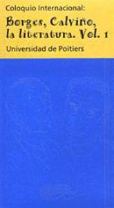 Coloquio internacional: Borges, Calvino, la literatura. Vol. I, de Poitiers | portada del libro