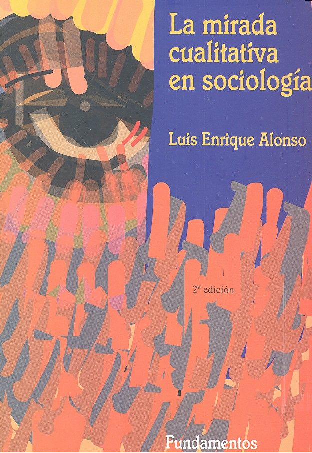 La mirada cualitativa en sociología, de Alonso, Luis Enrique | portada del libro