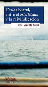 Carlos Barral, entre el esteticismo y la reivindicación, de SAVAL FERNANDEZ | portada del libro