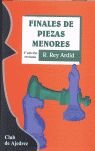Finales de piezas menores, de Rey Ardid | portada del libro