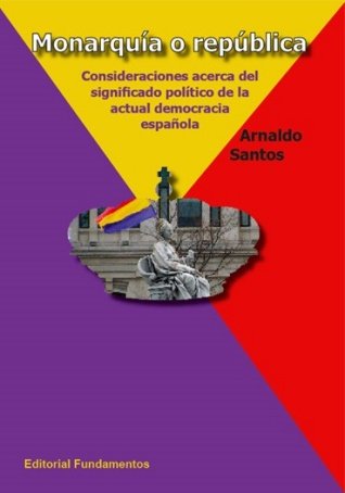 Monarquía o República, de Santos, Arnaldo | portada del libro