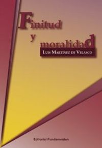 Finitud y moralidad, de Martínez de Velasco, Luis | portada del libro