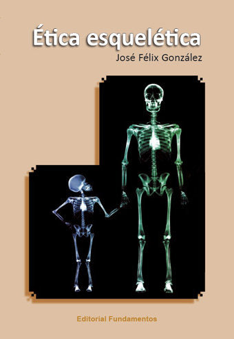 Ética esquelética, de González Sánchez, José Félix | portada del libro