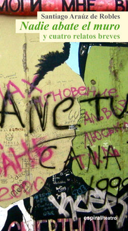 Nadie abate el muro, de Araúz de Robles, Santiago | portada del libro