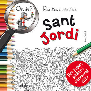 Pinta i escriu On és Sant Jordi, de CALAFELL, ROSER | portada del libro