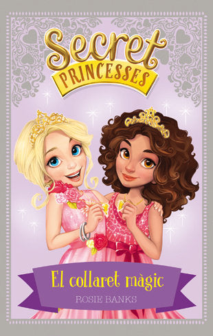 Secret Princesses 1. El collaret màgic, de Banks, Rosie | portada del libro