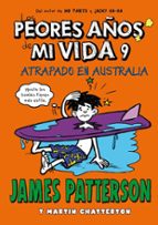 LOS PEORES AÑOS DE MI VIDA 9: ATRAPADO EN AUSTRALIA, de James Patterson | portada del libro