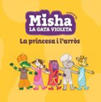 MISHA LA GATA VIOLETA 4. LA PRINCESA I L ARRÒS, de Varios autores | portada del libro