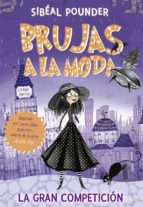 Brujas a la moda 1. La gran competición, de SIBEAL POUNDER | portada del libro